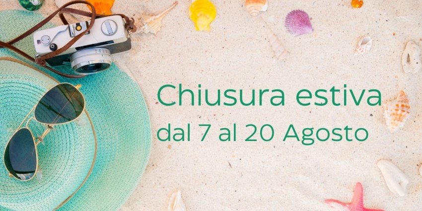 Chiusi per ferie dal 7 al 20 Agosto.