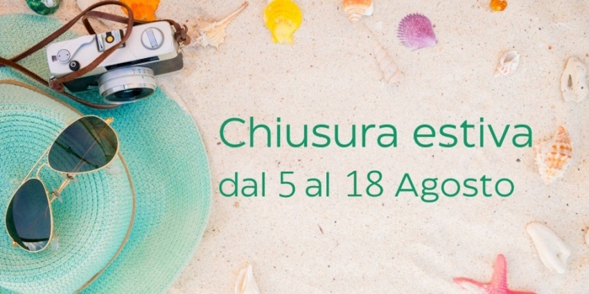 Chiusi per ferie dal 5 al 18 Agosto.